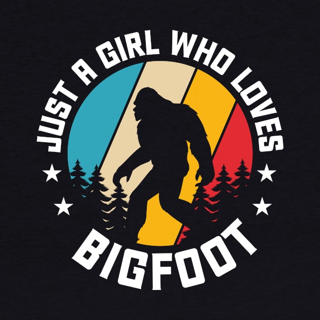 Just A Girl Who Loves Bigfoot by Teewyld